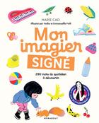 Couverture du livre « Mon imagier signé : 280 mots du quotidien à découvrir » de Emmanuelle Pioli et Youlie et Marie Cao aux éditions Marabout