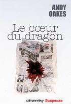 Couverture du livre « Le coeur du dragon » de Oakes-A aux éditions Calmann-levy
