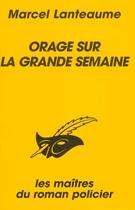 Couverture du livre « Orage Sur La Grande Semaine » de Marcel Lanteaume aux éditions Editions Du Masque