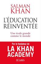 Couverture du livre « L'éducation réinventée ; une école grande comme le monde » de Salman Khan aux éditions Jc Lattes
