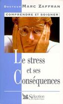 Couverture du livre « Le stress et ses consequences » de Zaffran Marc aux éditions Selection Du Reader's Digest