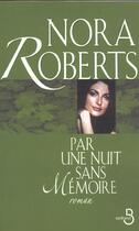 Couverture du livre « Par une nuit sans memoire » de Nora Roberts aux éditions Belfond