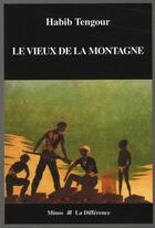 Couverture du livre « Le vieux de la montagne » de Habib Tengour aux éditions La Difference