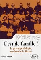 Couverture du livre « C'est de famille ! la psychogénéalogie, un chemin vers la liberté » de Virginie Stevens aux éditions Ellipses