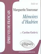 Couverture du livre « Yourcenar, memoires d'hadrien » de Guslevic aux éditions Ellipses Marketing