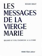 Couverture du livre « Messages De La Vierge Marie » de Rebut Roger aux éditions Tequi