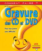 Couverture du livre « Gravure Des Cd Et Dvd » de Eric Charton aux éditions Campuspress