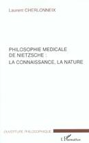 Couverture du livre « Philosophie medicale de nietzsche : la connaissance, la nature » de Laurent Cherlonneix aux éditions L'harmattan