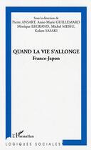 Couverture du livre « Quand la vie s'allonge - france - japon » de Monique Legrand aux éditions L'harmattan