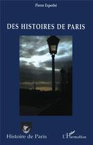Couverture du livre « Des histoires de paris » de Pierre Esperbe aux éditions L'harmattan