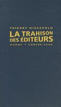 Couverture du livre « La trahison des éditeurs » de Thierry Discepolo aux éditions Agone