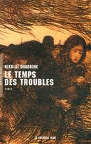 Couverture du livre « Le temps des troubles » de Nikolai Chadrine aux éditions Le Cherche-midi