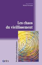 Couverture du livre « Les chaos du vieillissement » de Michel Personne aux éditions Eres