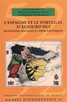 Couverture du livre « L'Espagne et le Portugal d'aujourd'hui » de Alicia Fernandez Garcia et Mathieu Petithomme aux éditions Pu De Rennes