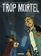 Couverture du livre « Trop mortel Tome 1 » de Corbeyran+Sarn-A aux éditions Delcourt