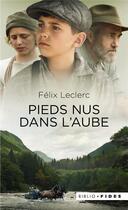 Couverture du livre « Pieds nus dans l'aube » de Felix Leclerc aux éditions Fides