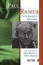 Couverture du livre « Paul ricoeur et la question educative » de Alain Kerlan aux éditions Les Presses De L'universite Laval (pul)