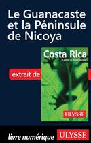 Couverture du livre « Le Guanacaste et la Péninsule de Nicoya » de  aux éditions Ulysse