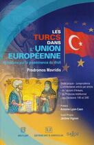 Couverture du livre « Les Turcs dans l'Union européenne ; réflexions sur la prééminence du droit » de Prodromos Mavridis aux éditions Bruylant