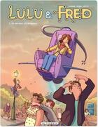 Couverture du livre « Lulu et Fred Tome 2 ; du sérieux à Châtigneux » de Thibaud et Robin et Cecile aux éditions Lombard