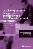 Couverture du livre « Le développement des gestes professionnels dans l'enseignement du français ; un défi pour la recherche et la formation » de Bucheton/Dezutter aux éditions De Boeck Superieur