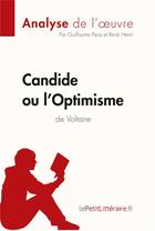 Couverture du livre « Candide ou l'optimisme de Voltaire : analyse complète de l'oeuvre et résumé » de Guillaume Peris aux éditions Lepetitlitteraire.fr