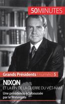 Couverture du livre « Nixon et la fin de la guerre du Viêt-Nam : une présidence éclaboussée par le Watergate » de Sebastien Afonso aux éditions 50 Minutes