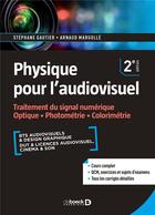 Couverture du livre « Physique pour l'audiovisuel (2e édition) » de Stephane Gautier et Arnaud Margolle aux éditions De Boeck Superieur