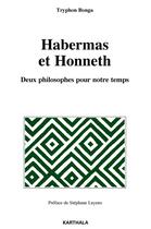Couverture du livre « Habermas et Honneth ; deux philosophes pour notre temps » de Tryphon Bonga aux éditions Karthala