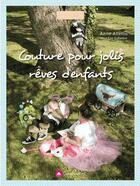 Couverture du livre « Couture pour jolis rêves d'enfants » de Anne Alletto aux éditions Creapassions.com