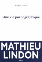 Couverture du livre « Une vie pornographique » de Mathieu Lindon aux éditions P.o.l