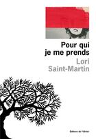 Couverture du livre « Pour qui je me prends » de Saint-Martin Lori aux éditions Editions De L'olivier