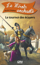 Couverture du livre « Le miroir enchanté t.3 ; le tournoi des écuyers » de Nicolas Campbell aux éditions 12-21