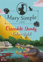 Couverture du livre « Mary Simple enquête Tome 2 : Crocodile dandy » de Coline Gatel aux éditions City