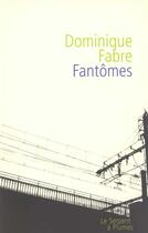 Couverture du livre « Fantomes » de Dominique Fabre aux éditions Serpent A Plumes