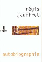 Couverture du livre « Autobiographie » de Regis Jauffret aux éditions Verticales