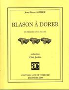Couverture du livre « Blason à dorer » de Jean-Pierre Audier aux éditions Art Et Comedie