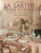 Couverture du livre « La Sarthe, terre d'étoilés ; les grandes tables d'hier et d'aujourd'hui » de Denys Ezquerra aux éditions Libra Diffusio