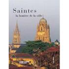 Couverture du livre « Saintes, la lumière de la ville » de Christian Gensbeitel aux éditions Geste