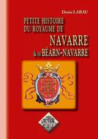 Couverture du livre « Petite Histoire du royaume de Navarre & de Béarn-Navarre » de Denis Labau aux éditions Editions Des Regionalismes