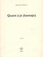 Couverture du livre « Quant à je (kantaje) » de Kati Molnar aux éditions P.o.l