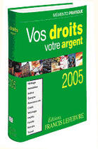 Couverture du livre « Mémento pratique ; vos droits, votre argent (édition 2005) » de  aux éditions Lefebvre