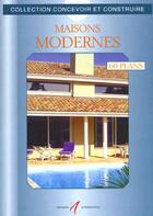 Couverture du livre « Maisons modernes 60 plans libres d'utilisation » de Michel Matana aux éditions Alternatives