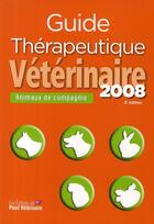 Couverture du livre « Guide therapeutique veterinaire des animaux de compagnie 2008 - 3eme edition » de Sylvie Petit aux éditions Le Point Veterinaire