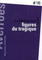 Couverture du livre « La Méditerranée ; figures du tragique ; 16èmes rencontres d'Averroès » de  aux éditions Parentheses