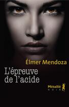 Couverture du livre « L'épreuve de l'acide » de Elmer Mendoza aux éditions Metailie