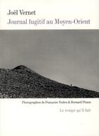 Couverture du livre « Journal fugitif au Moyen Orient » de Bernard Plossu et Joel Vernet aux éditions Le Temps Qu'il Fait