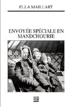 Couverture du livre « Envoyée spéciale en Mandchourie » de Ella Maillart aux éditions Zoe