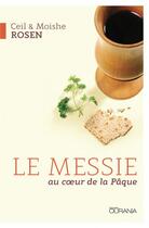 Couverture du livre « Le Messie au coeur de la Pâque » de Ceil Rosen et Moishe Rosen aux éditions Ourania