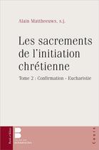 Couverture du livre « Sacrements de l'initiation chrétienne t.2 » de Alain Mattheeuws aux éditions Parole Et Silence